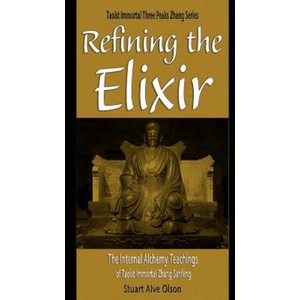 Refining the Elixir: The Internal Alchemy Teachings of Taoist Immortal Zhang Sanfeng | Stuart Alve Olson, Patrick Gross (ISBN: 9781530220557)
