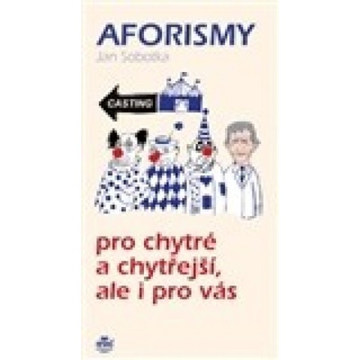 Aforismy pro chytré a chytřejší, ale i pro vás - Jan Sobotka