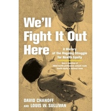 We'll Fight It Out Here: A History of the Ongoing Struggle for Health Equity (Chanoff David))