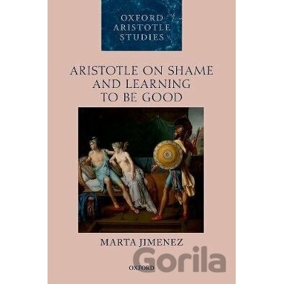 Aristotle on Shame and Learning to Be Good - Marta Jimenez
