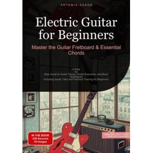 Electric Guitar for Beginners: Master the Guitar Fretboard & Essential Chords | Artemis Saage - English, Saage Media GmbH - English (2025)