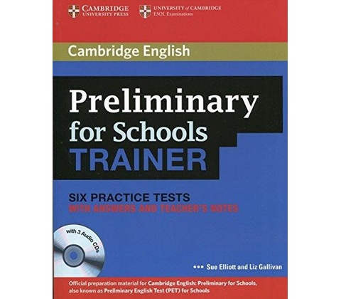 Preliminary for Schools Trainer Six Practice Tests without A