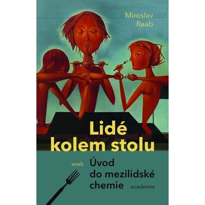 Lidé kolem stolu aneb Úvod do mezilidské chemie - Raab Miroslav