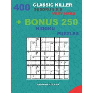 400 classic Killer sudoku 9 x 9 VERY HARD + BONUS 250 Hidoku puzzles: Sudoku with VERY HARD levels puzzles and a Hidoku 9 x 9 very hard levels (ISBN: 9781727269475)