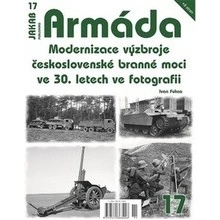 Armáda 17 - Modernizace výzbroje československé branné moci ve 30. letech ve fotografii