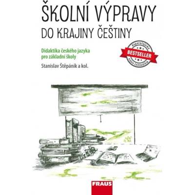 Školní výpravy do krajiny češtiny - Didaktika českého jazyka pro ZŠ a VG - Štěpáník Stanislav – Zboží Mobilmania