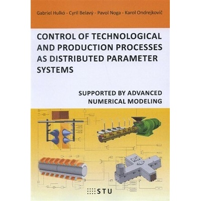 Control of technological and production processes as distributed parameter systems Pavol Noga