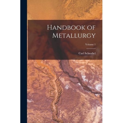 Handbook of Metallurgy; Volume 1