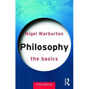 Philosophy: The Basics | Nigel Warburton (2012)