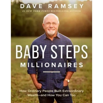 Baby Steps Millionaires: How Ordinary People Built Extraordinary Wealth--And How You Can Too