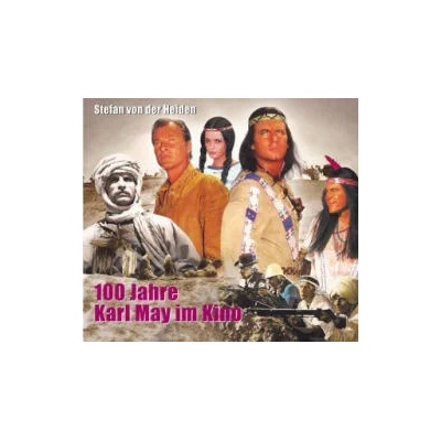 100 Jahre Karl May im Kino | Stefan von der Heiden