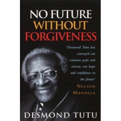No Future without Forgiveness - Desmond Tutu