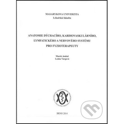 Anatomie dýchacího, kardiovaskulárního, lymfatického a nervového systému pro fyzioterapeuty - Marek Joukal – Hledejceny.cz