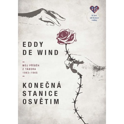 Konečná stanice Osvětim - Můj příběh z tábora 1943-1945 - Eddie de Wind