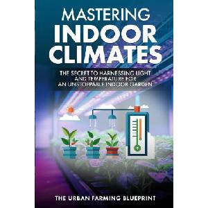 Mastering Indoor Climates | The Urban Farming Blueprint (2024)