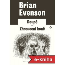 Doupě | Zhroucení koně - Brian Evenson