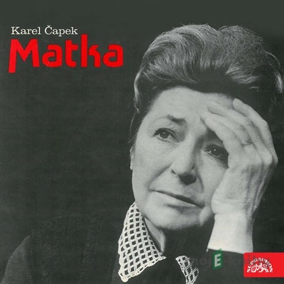 Matka - Hra o třech dějstvích - Karel Čapek