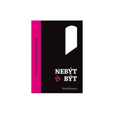 Nebýt či být - David Benatar