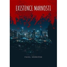 Existence marnosti - Horníček Pavel