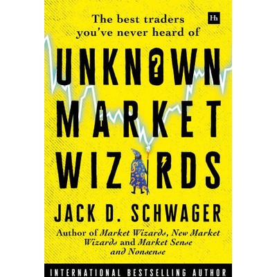Unknown Market Wizards | Jack D. Schwager