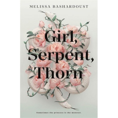 Hodder & Stoughton Girl, Serpent, Thorn | Melissa Bashardoust