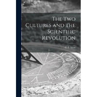 The Two Cultures and the Scientific Revolution | C. P. (Charles Percy) 1905-1980 Snow