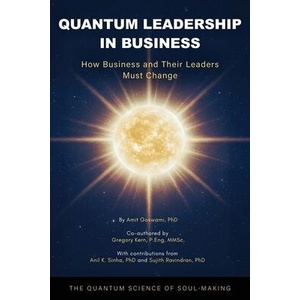 Quantum Leadership in Business | Amit Goswami (ISBN: 9798900710570)