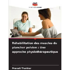 Réhabilitation des muscles du plancher pelvien : Une approche physiothérapeutique (ISBN: 9786200739476)