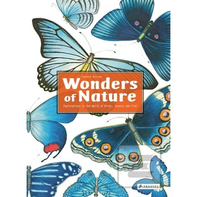 Wonders of Nature - Explorations in the World of Birds, Insects and Fish Guiraud Florence Pevná vazba