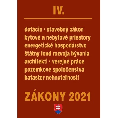 Zákony 2021 IV. - Stavebné zákony a predpisy stavebný zákon, bytové a nebytové priestory, pozemkové spoločenstvá, kataster, nehnuteľností, štátny fond rozvoja bývania