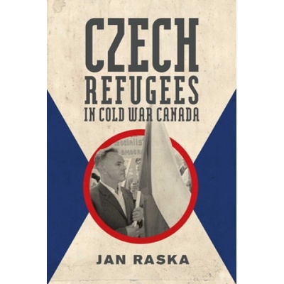 Czech Refugees in Cold War Canada | Jan Raska
