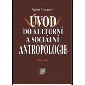 Úvod do kulturní a sociální antropologie - 2. vydání, DOTISK
