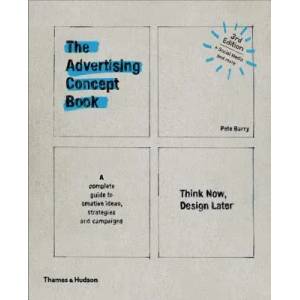 The Advertising Concept Book: Think Now, Design Later | Pete Barry (ISBN: 9780500292679)