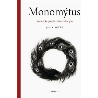 Monomýtus - Syntetické pojednání o teorii mýtu - Kozák Jan A.