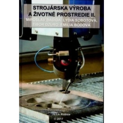 Strojárska výroba a životné prostredie II. - Miroslav Badida, Lýdia Sobotová, Tibor Dzuro, Emília Boďová