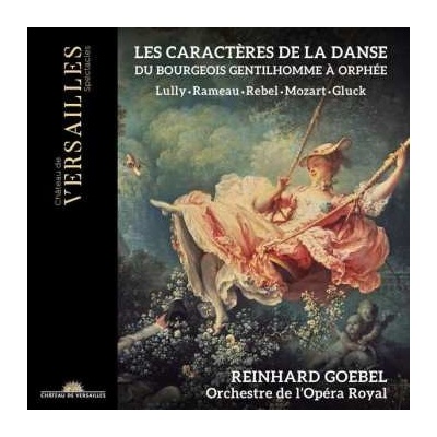REINHARD GOEBEL ORCHESTRE DE LOPERA ROYAL - Les Caracteres De La Danse. Du Bourgeois Gentilhomme A Orphee CD