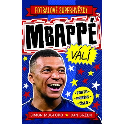 Fotbalové superhvězdy Mbappé - Fakta, příběhy, čísla