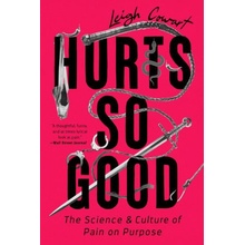 Hurts So Good: The Science and Culture of Pain on Purpose Cowart LeighPaperback