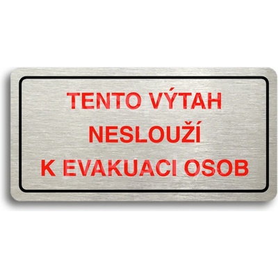 ACCEPT Piktogram TENTO VÝTAH NESLOUŽÍ K EVAKUACI OSOB - stříbrná tabulka - barevný tisk