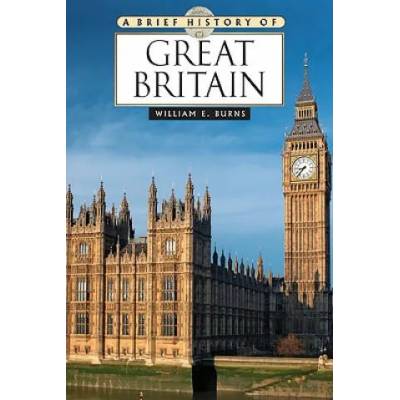 BRIEF HISTORY OF GREAT BRITAIN | William E. Burns