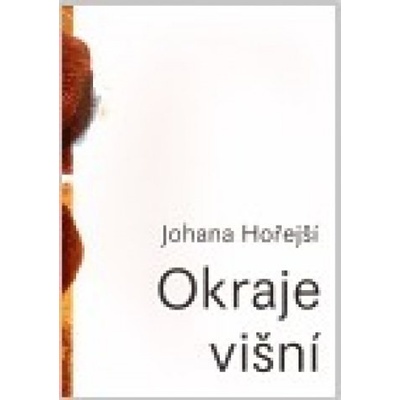 Okraje Višní - Johana Hořejší