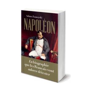 Napoléon - L'homme derrière le mythe | Adam ZAMOYSKI (ISBN: 9782371190702)