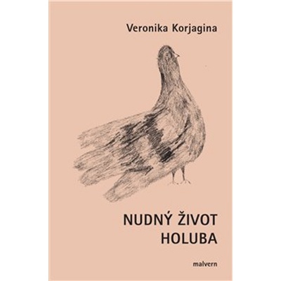 Nudný život holuba - Veronika Korjagina