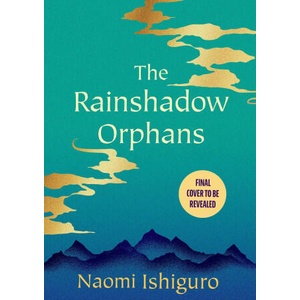 The Rainshadow Orphans | ISHIGURO NAOMI (ISBN: 9781668206874)