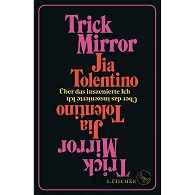 Trick Mirror - Jia Tolentino