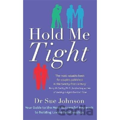 Hold Me Tight - Your Guide to the Most Successful Approach to Building Loving Relationships Johnson Dr. SuePaperback