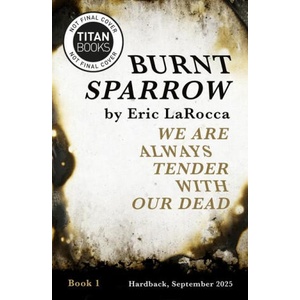 Burnt Sparrow - We Are Always Tender with Our Dead | LAROCCA ERIC (ISBN: 9781803368672)