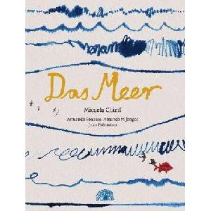Das Meer | Micaela Chirif, Jochen Weber, Armando Fonseca, Amanda Mijangos, Juan Palomino (ISBN: 9783907277119)