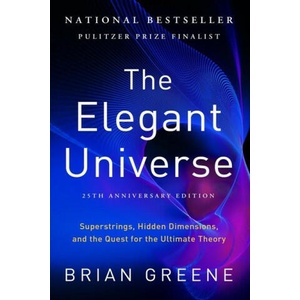 The Elegant Universe: Superstrings, Hidden Dimensions, and the Quest for the Ultimate Theory (2024)