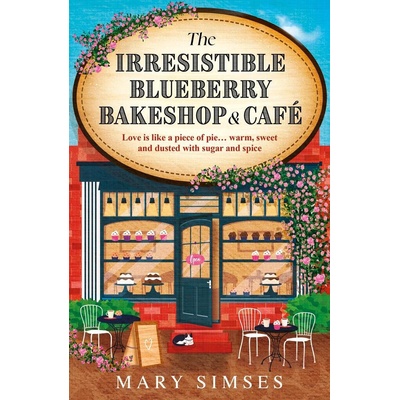 The Irresistible Blueberry Bakeshop and Cafe - Mary Simses